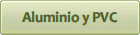 Aluminio y PVC