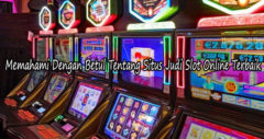 Memahami Dengan Betul Tentang Situs Judi Slot Online Terbaik